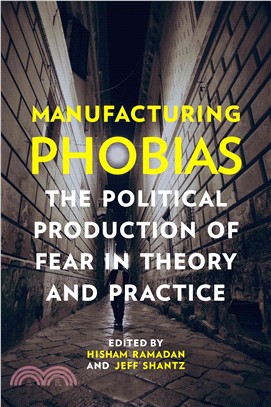 Manufacturing Phobias ─ The Political Production of Fear in Theory and Practice