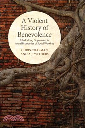 A Violent History of Benevolence ― Interlocking Oppressions in the Moral Economies of Social Working