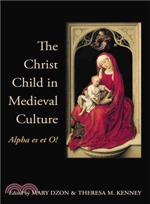 The Christ Child in Medieval Culture ― Alpha Es Et O!