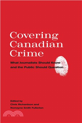Covering Canadian Crime ─ What Journalists Should Know and the Public Should Question