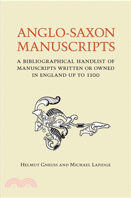 Anglo-Saxon Manuscripts ─ A Bibliographical Handlist of Manuscripts and Manuscript Fragments Written or Owned in England Up to 1100