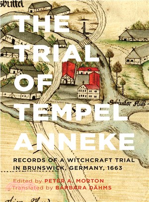 The Trial of Tempel Anneke ─ Records of a Witchcraft Trial in Brunswick, Germany 1663