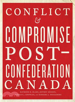 Conflict and Compromise ─ Post-Confederation Canada