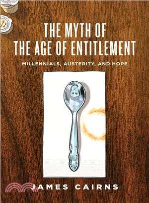 The Myth of the Age of Entitlement ─ Millennials, Austerity, and Hope
