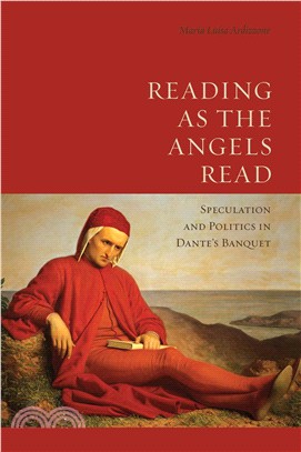 Reading As the Angels Read ─ Speculation and Politics in Dante's Banquet