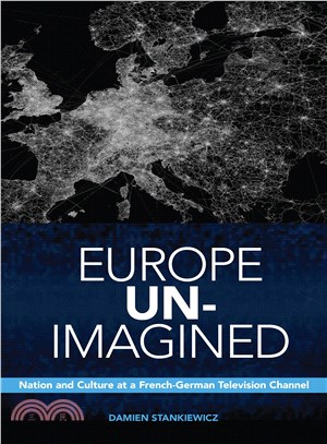 Europe Un-Imagined ─ Nation and Culture at a French-German Television Channel