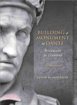 Building a Monument to Dante: Boccaccio As Dantista
