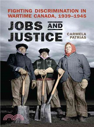 Jobs and Justice: Fighting Discrimination in Wartime Canada, 1939-1945