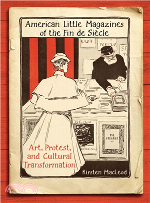 American Little Magazines of the Fin De Siecle ─ Art, Protest, and Cultural Transformation