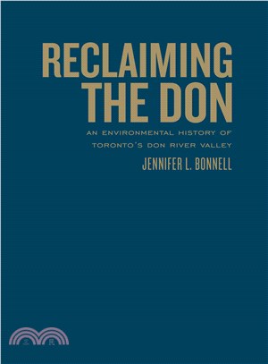 Reclaiming the Don ― An Environmental History of Toronto's Don River Valley