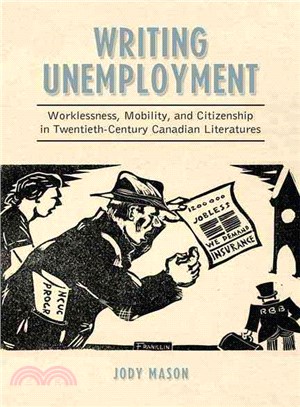 Writing Unemployment ─ Worklessness, Mobility, and Citizenship in Twentieth-Century Canadian Literatures