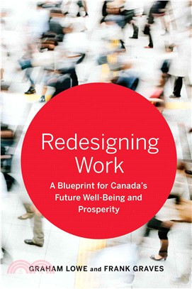 Redesigning Work ─ A Blueprint for Canada's Future Well-being and Prosperity