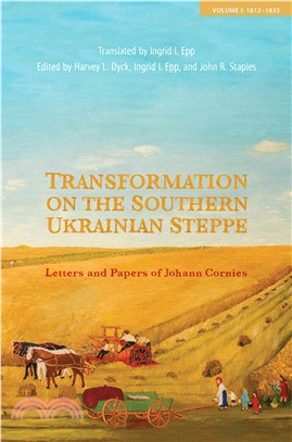 Transformation on the Southern Ukrainian Steppe ─ Letters and Papers of Johann Cornies: 1812-1835