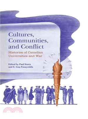 Cultures, Communities, and Conflict—Histories of Canadian Universities and War