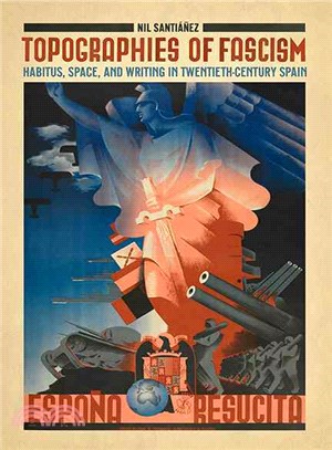 Topographies of Facism ― Habitus, Space and Writing in Twentieth-century Spain