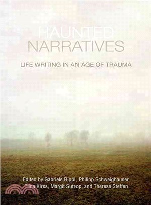 Haunted Narratives ─ Life Writing in an Age of Trauma