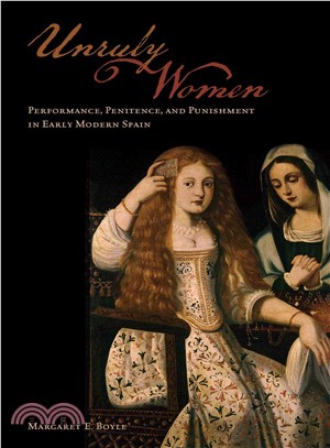 Unruly Women ― Performance, Penitence, and Punishment in Early Modern Spain