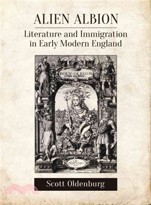 Alien Albion ― Literature and Immigration in Early Modern England