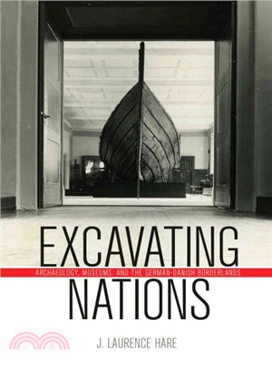 Excavating Nations ― Archaeology, Museums, and the German-danish Borderlands