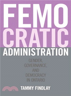 Femocratic Administration ― Gender, Governance, and Democracy in Ontario