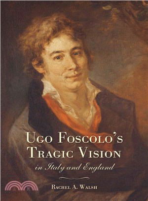 Ugo Foscolo's Tragic Vision in Italy and England