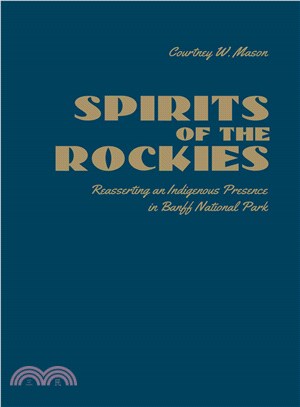 Spirits of the Rockies ― Reasserting an Indigenous Presence in Banff National Park