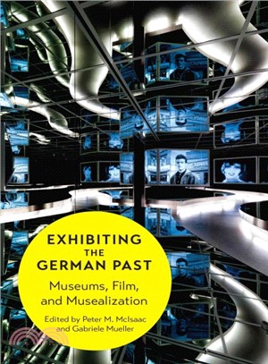 Exhibiting the German Past ― Museums, Film, and Musealization