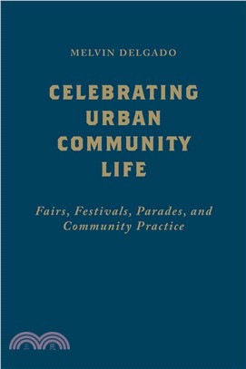 Celebrating Urban Community Life ─ Fairs, Festivals, Parades, and Community Practice