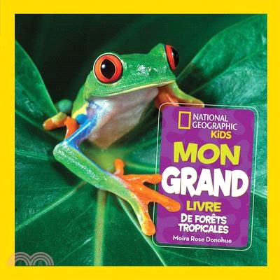 National Geographic Kids: Mon Grand Livre de Forêts Tropicales