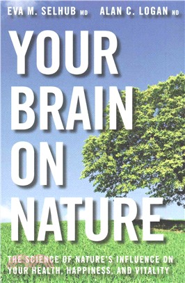 Your Brain On Nature ─ The Science of Nature's Influence on Your Health, Happiness, and Vitality