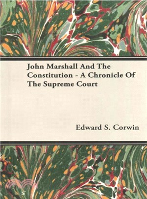 John Marshall and the Constitution ― A Chronicle of the Supreme Court
