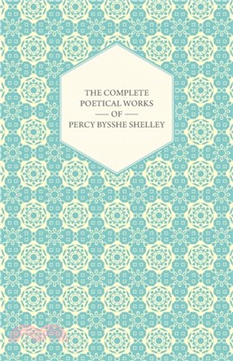 The Complete Poetical Works Of Percy Bysshe Shelley