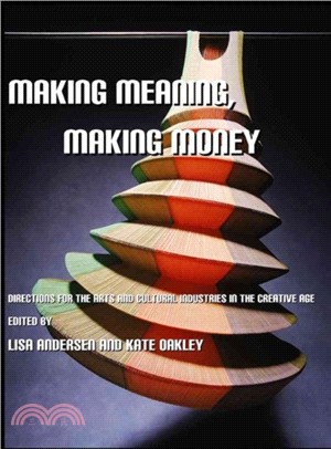 Making Meaning, Making Money：Directions for the Arts and Cultural Industries in the Creative Age