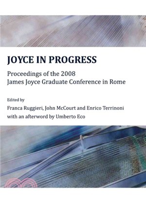 Joyce in Progress ― Proceedings of the 2008 James Joyce Graduate Conference in Rome