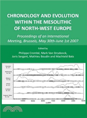Chronology and Evolution Within the Mesolithic of North-west Europe ― Proceedings of an International Meeting, Brussels, May 30th-june 1st 2007