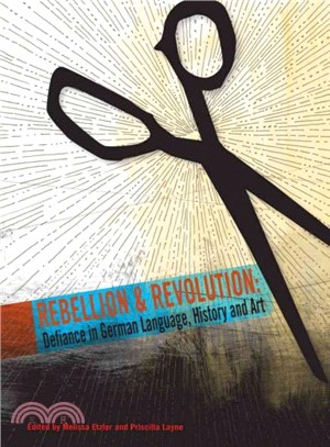 Rebellion and Revolution ― Defiance in German Language, History and Art