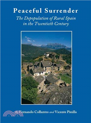 Peaceful Surrender ― The Depopulation of Rural Spain in the Twentieth Century
