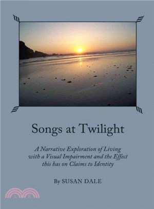 Songs at Twilight ― A Narrative Exploration of Living With a Visual Impairment and the Effect This Has on Claims to Identity