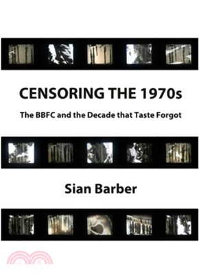 Censoring the 1970s：The BBFC and the Decade that Taste Forgot