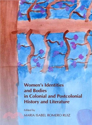 Women's Identities and Bodies in Colonial and Postcolonial History and Literature