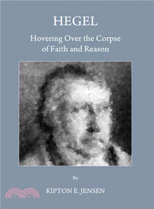 Hegel ― Hovering over the Corpse of Faith and Reason