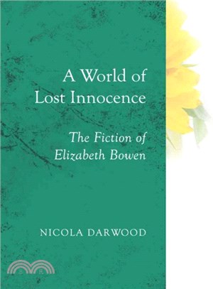 A World of Lost Innocence ― The Fiction of Elizabeth Bowen