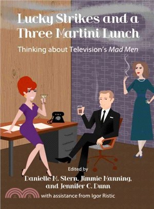 Lucky Strikes and a Three Martini Lunch ― Thinking About Television's Mad Men