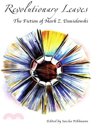 Revolutionary Leaves ― The Fiction of Mark Z. Danielewski