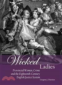 Wicked Ladies ― Provincial Women, Crime and the Eighteenth-century English Justice System