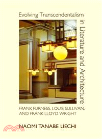 Evolving Transcendentalism in Literature and Architecture ― Frank Furness, Louis Sullivan, and Frank Lloyd Wright