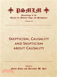 Skepticism, Causality and Skepticism About Causality ― Proceedings of the Society for Medieval Logic and Metaphysics)