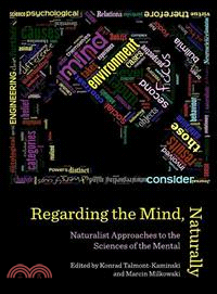 Regarding the Mind, Naturally ― Naturalist Approaches to the Sciences of the Mental