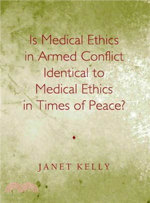Is Medical Ethics in Armed Conflict Identical to Medical Ethics in Times of Peace?