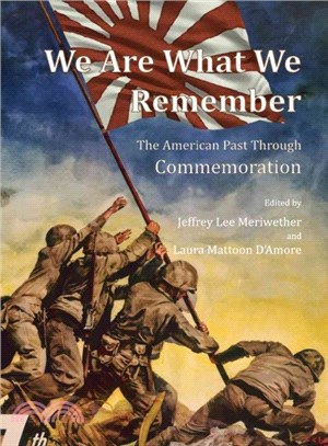 We Are What We Remember ─ The American Past Through Commemoration